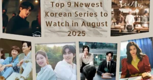Read more about the article Top 9 Newest Korean Series to Watch in August 2025