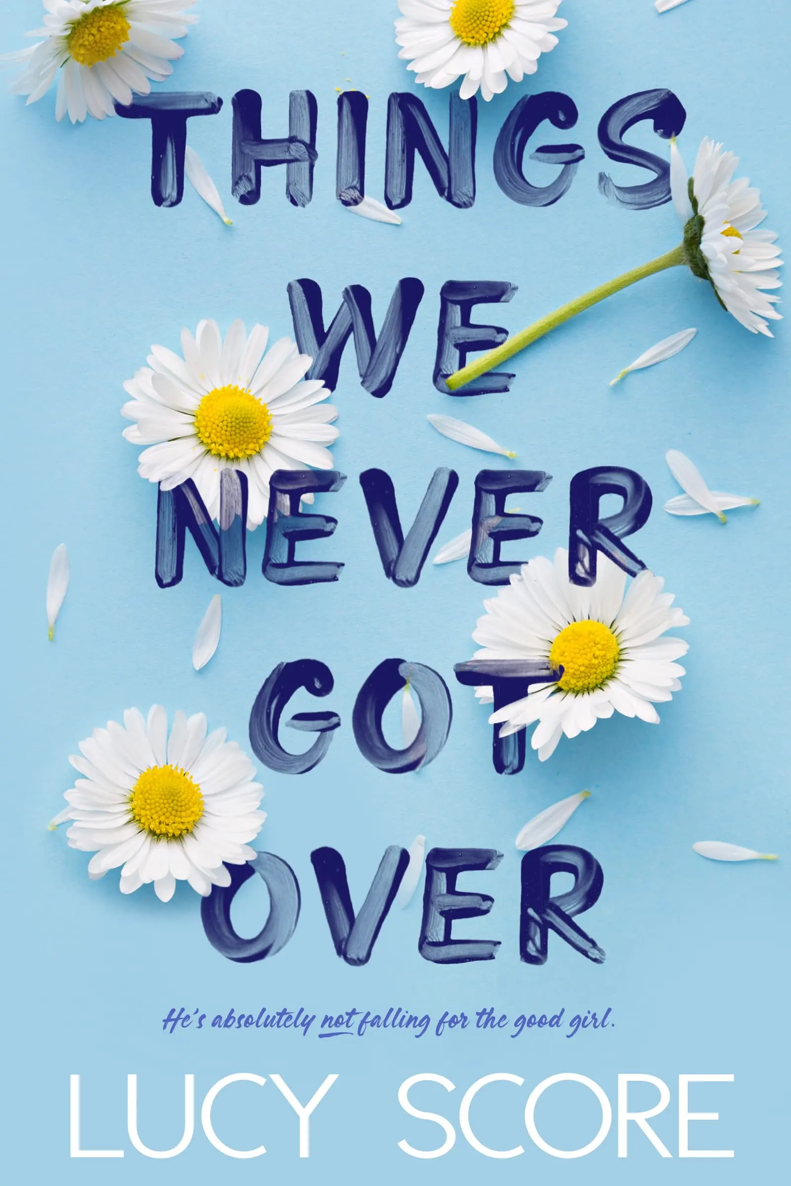Emotional Love Stories: Things We Never Got Over by Lucy Score