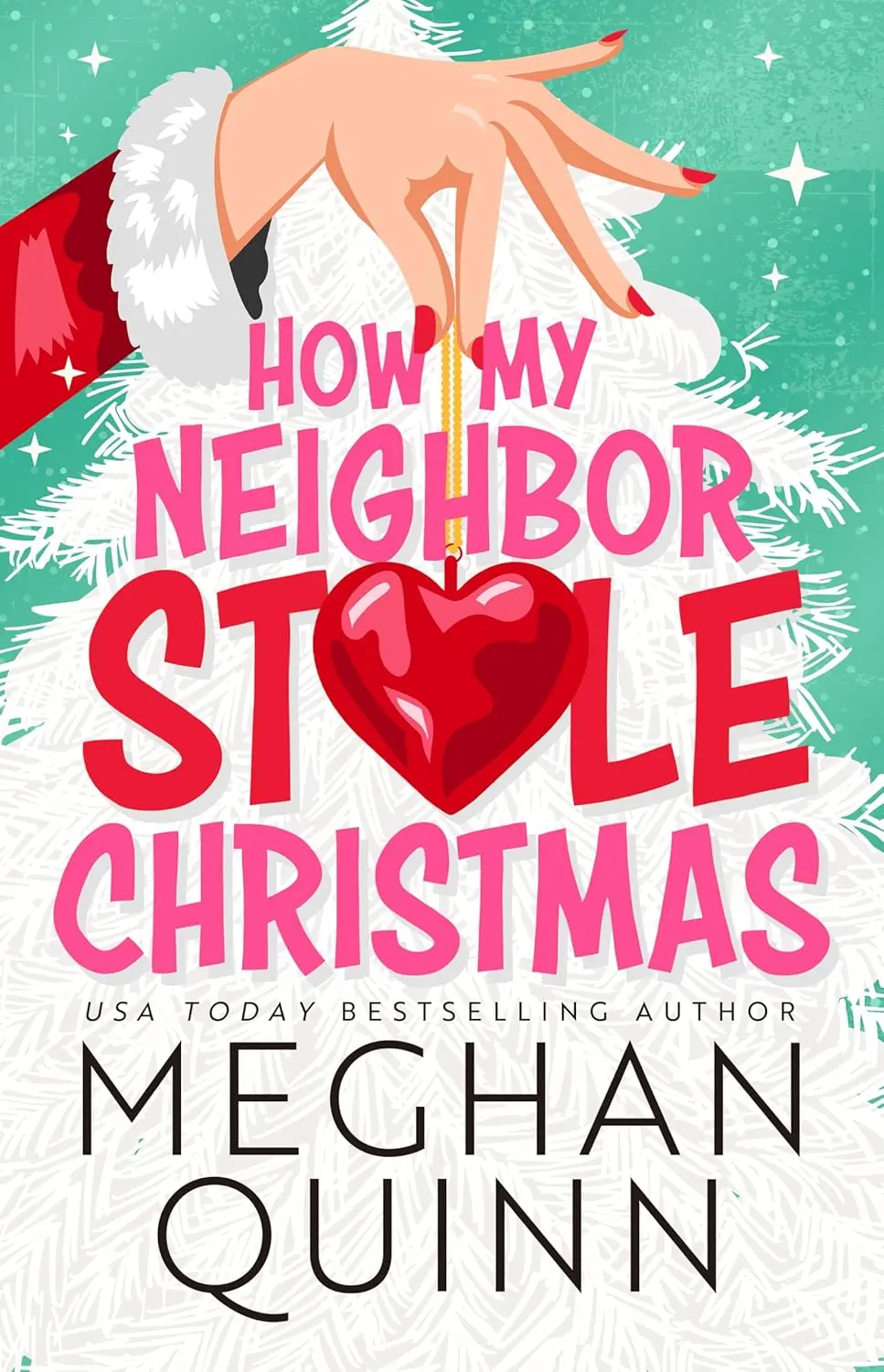 How My Neighbor Stole Christmas by Meghan Quinn​