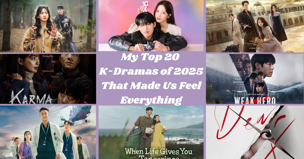 You are currently viewing My Top 20 K-Dramas of 2025 That Made Us Feel Everything