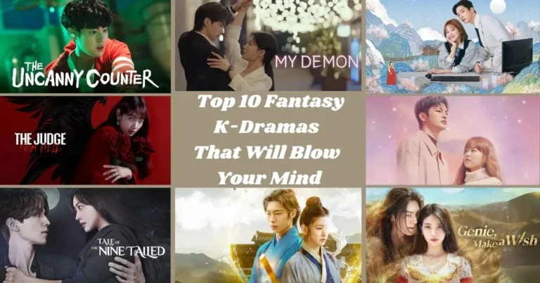 10 Best Fantasy K-Dramas That Will Blow Your Mind