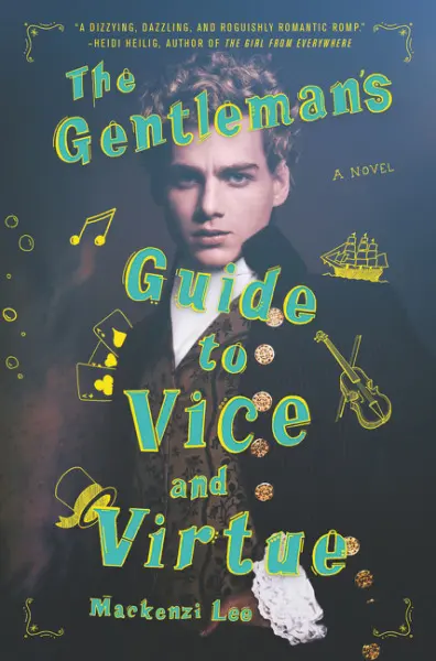 The Gentleman’s Guide to Vice and Virtue by Mackenzi Lee