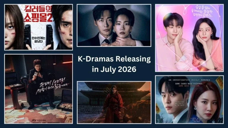 K-Dramas Releasing in July 2026: 7 New Korean Dramas You Can't Miss