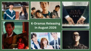 Read more about the article August 2026 K-Drama Release Schedule & Streaming Guide