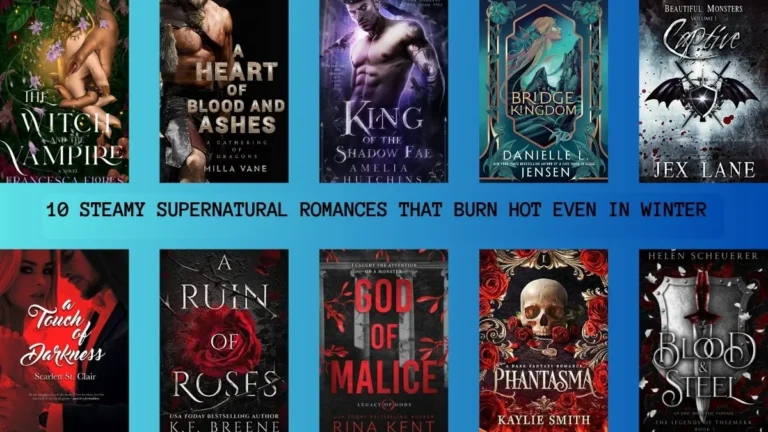 10 Steamy Supernatural Romance Books That Burn Hot Even in Winter 