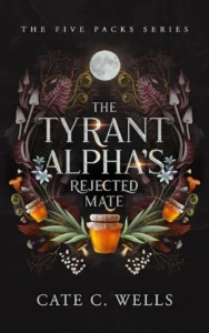 The Tyrant Alpha's Rejected Mate by Cate C. Wells
