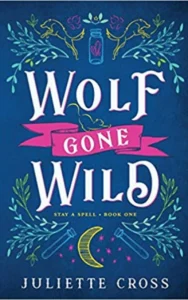 Soulmate Fantasy Romance: Wolf Gone Wild by Juliette Cross