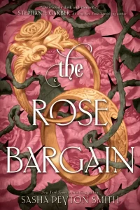 2025 YA Romantasy 10 The Rose Bargain By Sasha Peyton Smith