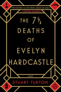 The 7½ Deaths of Evelyn Hardcastle by Stuart Turton